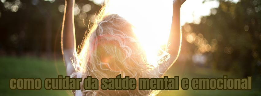💚 5 dicas de Como Cuidar da Saúde Mental e Emocional 365 dias do Ano: Dicas Práticas e Essenciais