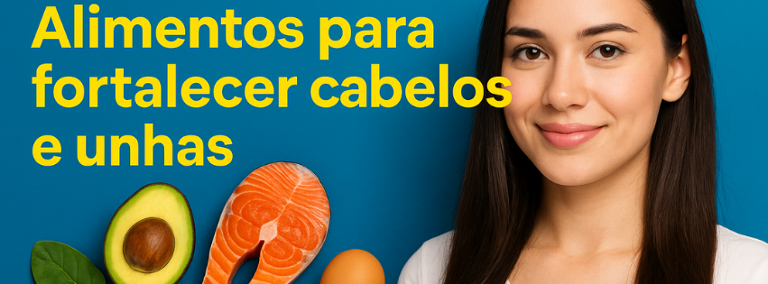 🌟 Brilhe de Dentro para Fora: Alimentos para Fortalecer Cabelos e Unhas
