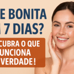 Quer uma pele bonita em 7 dias? Veja o que realmente funciona com dicas práticas e naturais!