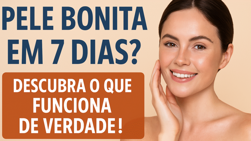 Pele Bonita em 7 Dias? Descubra o Que Funciona de Verdade!
